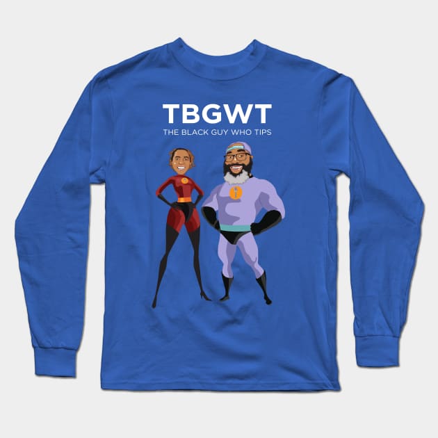 TBGWT Heroes 2 Long Sleeve T-Shirt by The Black Guy Who Tips Podcast